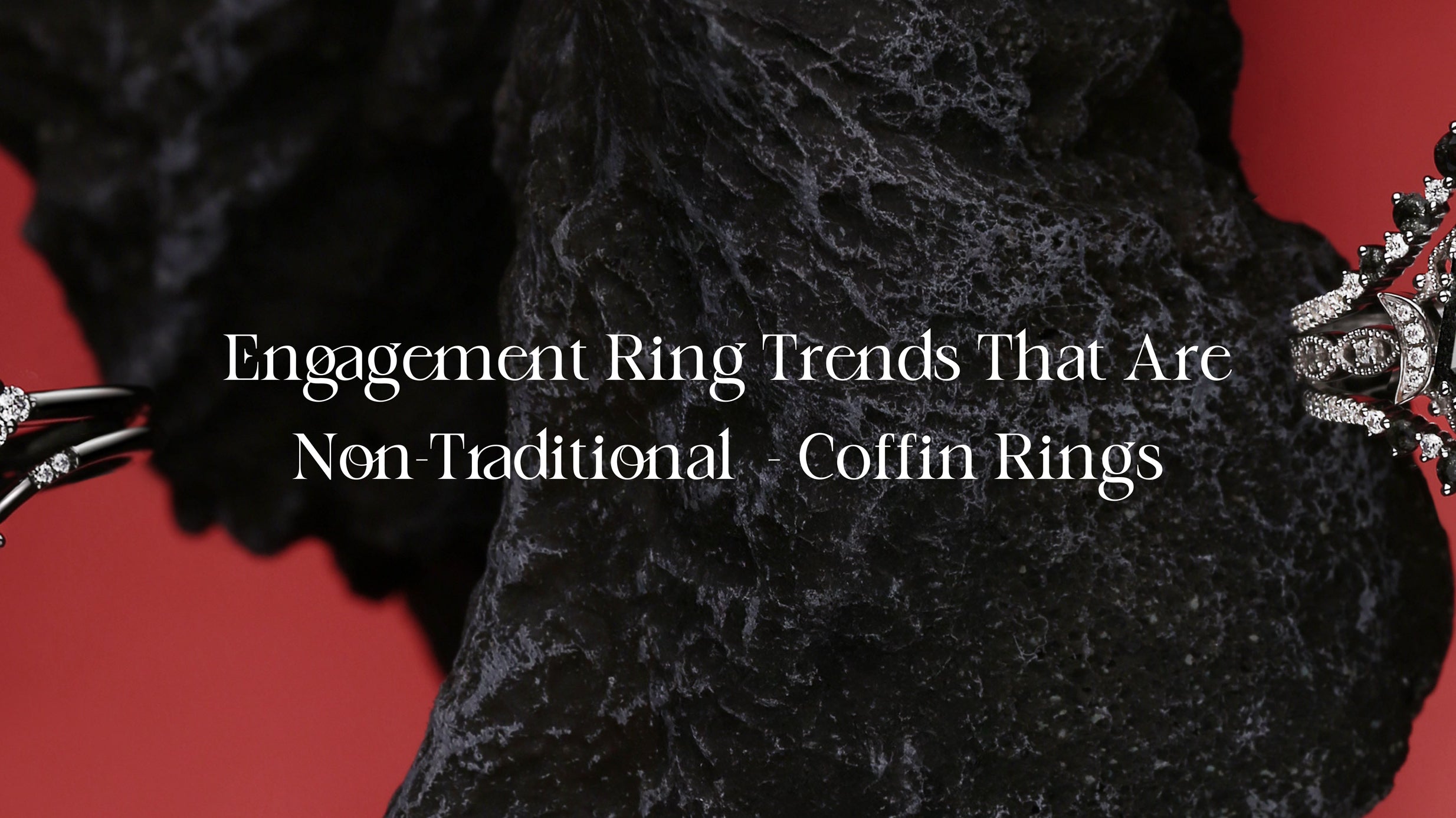 Engagement Ring Trends That Are Non-Traditional - Coffin Rings