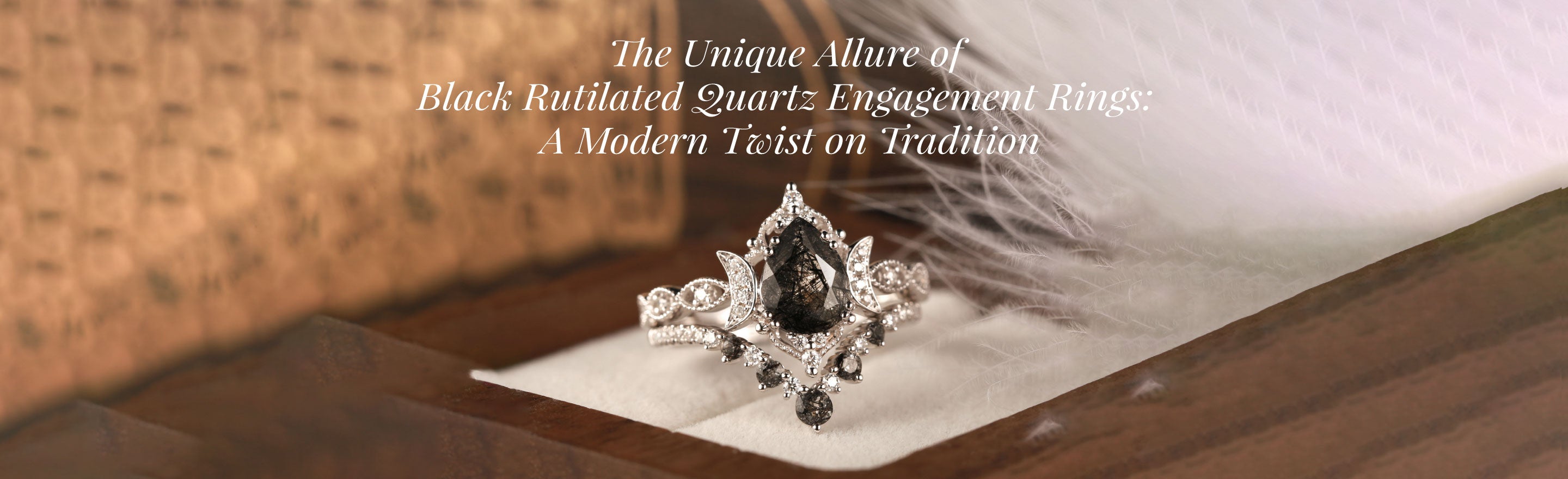 The Unique Allure of Black Rutilated Quartz Engagement Rings: A Modern Twist on Tradition